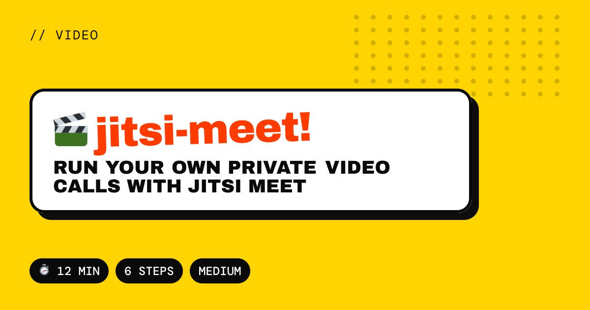 Run Your Own Private Video Calls with Jitsi Meet