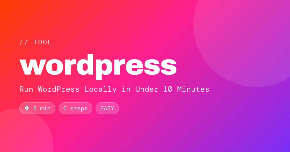 Run WordPress Locally in Under 10 Minutes