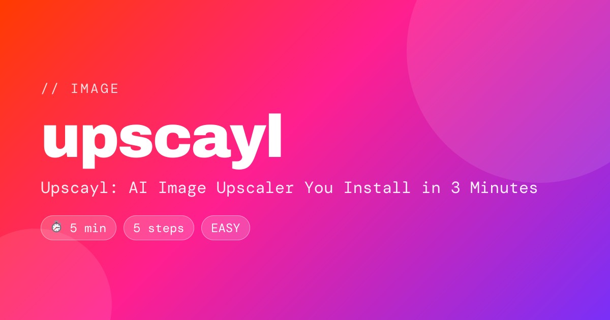 Upscayl: AI Image Upscaler You Install in 3 Minutes
